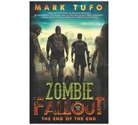 Zombie Fallout 25: The End Of The End: A Michael Talbot Adventure