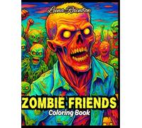 ZOMBIE FRIENDS COLORING BOOK: For All Ages | Size: 8.5 x 11 inches | Fun, Spooky & Creative Coloring Adventure