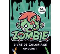 Zombie Livre de Coloriage Amusant: Super Dessins de Zombies Effrayants pour Enfants 4-8 Ans. Idée Cadeau d'Halloween pour Fille et Garçon.