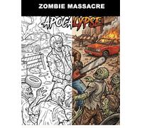 Zombie Massacre: A Brutal Zombie Apocalypse Coloring Book for Adults | Intense Horror Scenes, Undead Hordes, & Survivor Action | Unleash Your Creativity with Post-Apocalyptic Chaos