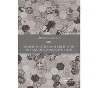 Zombie Politics and Culture in the Age of Casino Capitalism by Henry A. Giroux Henry A. Giroux (Auteur)