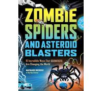 Zombie Spiders and Asteroid Blasters 16 Incredible Ways That Scientists Are Changing the World - Maynard Okereke - Storey Publishing, LLC - ebook (ePub) - Livre