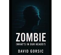 ZOMBIE - WHAT’S IN OUR HEADS?