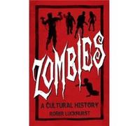 Zombies A Cultural History by Roger Luckhurst Roger Luckhurst, (Auteur)