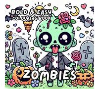 ZOMBIES COLOURING BOOK: for Adults and Kids, Bold and Easy, Simple and Cute Designs for Relaxation 50 different illustrations - 8.5 x 8.5 size