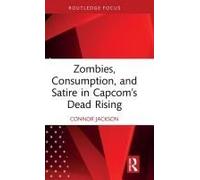 Zombies, Consumption, And Satire In Capcom's Dead Rising
