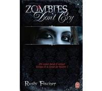 Zombies don't cry Rusty Fischer (Auteur), Basile Béguerie (Traduction)