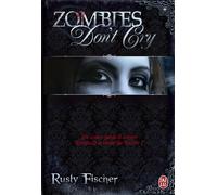 Zombies don't cry Un coeur peut-il aimer lorsqu'il a cesse de battre ? - Rusty Fischer - J'ai Lu - broché - Roman