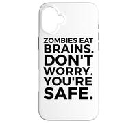 Zombies Eat Brains Don't Worry You're Safe - Amusant Halloween Coque pour iPhone 16 Plus
