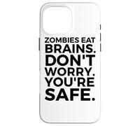 Zombies Eat Brains Don't Worry You're Safe - Amusant Halloween Coque pour iPhone 16 Pro Max