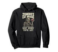 Zombies Eat Brains Don't Worry You're Safe Sweat à Capuche