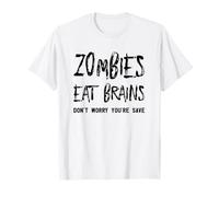 Zombies Eat Brains - Don't Worry You're Save Halloween T-Shirt