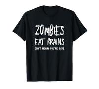 Zombies Eat Brains - Don't Worry You're Save T-Shirt