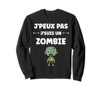 Zombies Halloween Morts-Vivant j'peux Pas Je suis Un Zombie Sweatshirt