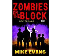 Zombies On The Block: Fight Or Flight: An Epic Post-Apocalyptic Survival Thriller (Zombies On The Block Book 9)