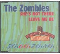 ZOMBIES - SHE'S NOT THERE/LEAVE ME BE CD UK OLD GOLD 1995 2 TRACK (OG6305)