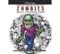 Zombies, They're Coming To Get You: Adult Coloring Book
