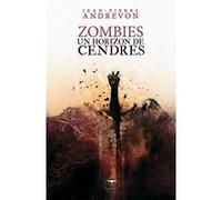 Zombies un horizon de cendres Jean-Pierre Andrevon (Auteur)