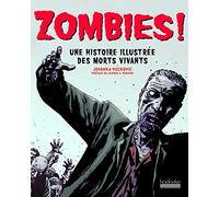 Zombies !: Une histoire illustrée des morts vivants