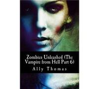 Zombies Unleashed The Vampire from Hell Part 6 - Ally Thomas - Amazon Digital Services LLC KDP - Livre en Anglais Ally ThomasAlly Thomas (Auteur)
