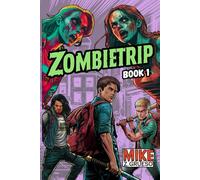 Zombietrip: An Apocalyptic Road Trip - A Darkly Funny Zombie Survival Novel (Book 1 of the Trilogy)