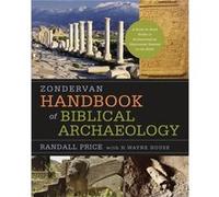 Zondervan Handbook of Biblical Archaeology by H. Wayne House J Randall Price, H Wayne House (Auteur)