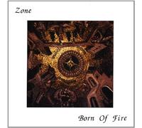 Zone - Born of Fire