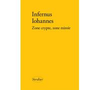 Zone crypte, zone miroir Retour au goudron - Infernus Iohannes - Verdier - broché - Roman