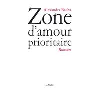 Zone D'amour prioritaire - Alexandra Badea - Arche - broché - Théâtre
