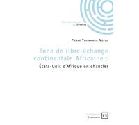 Zone de libre-échange continentale Africaine États-Unis d'Afrique en chantier - Pierre Tshinanga Ngelu - Connaissances Et Savoirs - broché - Essai