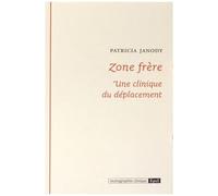 Zone Frère - Une Clinique Du Déplacement