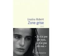 Zone grise Loulou Robert (Auteur)