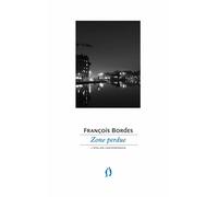 Zone perdue - François Bordes - L'atelier Contemporain - broché - Roman