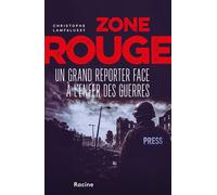 Zone rouge Un grand reporter dans l'enfer des guerres - Christophe Lamfalussy - Racine Eds - broché - Essai