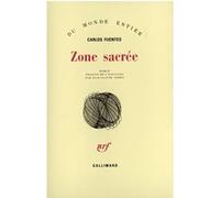 Carlos Fuentes – Zone sacrée – Traduit par Jean-Claude Andro – Roman – Gallimard – Broché