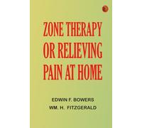 Zone therapy or, Relieving pain at home