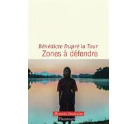 Zones à défendre - Bénédicte Dupré la Tour - Flammarion - broché - Roman