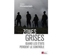 Zones grises - Quand les états perdent le contrôle... Gaïdz Minassian (Auteur)