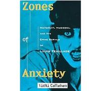 Zones Of Anxiety, Contemporary Approaches to Film and Television Series Vicki Callahan (Auteur)