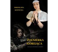 Żołnierka gorejąca - Mirosława Kostecka (Literatur und Soziologie auf Polnisch)