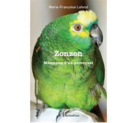 Zonzon Mémoires d'un perroquet - Marie-Françoise Lafond - L'harmattan - broché - Roman