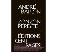 Zonzon Pépette Fille de Londres - André Baillon - Cent Pages - broché - Roman