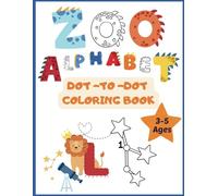 Zoo Alphabet Coloring Book: Fun and Educational Dot to Dot Book with Cute Animals & Letters for Early Learning - for Toddlers, Preschool & Kindergarten!