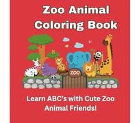 Zoo Animals ABC Coloring Book for Kids Ages 3-6: A Fun and Educational Way to Learn the Alphabet: Cute and Simple Coloring Pages Featuring Adorable ... Toddlers and Preschoolers Learn Their ABCs