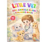 Zoo Animals Clinic Coloring Book for Kids - Vol. 3 Zoo Animals: 40 Cute & Easy Coloring Pages with Lions, Elephants, Monkeys & More for Little Veterinarians Ages 4-8