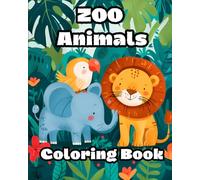 ZOO Animals Coloring Book 40 Coloring Pages for Kids Ages 4-8: 40 Realistic Illustrations of Wild Animals from Around the World, Large 8" x 10" Pages, ... Boys and Girls Who Love Nature and Animals
