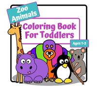 Zoo Animals Coloring Book For Toddlers: Coloring Book For Kids Ages 1-3 | Simple Large Pictures To Color | 30 Single Sided Pages | 8.5 x 8.5 In