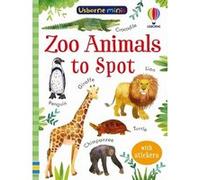 Zoo Animals to Spot - Usborne Minis Kate Nolan (Auteur), Jenny Brown (Conception couverture ou illustration), Stephanie Fizer Coleman (Illustration)