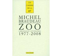 Michel Braudeau – Zoo : Chroniques littéraires 1977-2008 – Gallimard – Broché