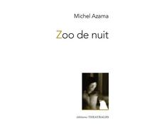 Zoo de nuit - Michel Azama - Theatrales Eds - broché - Livre